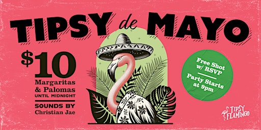 Primaire afbeelding van Tipsy de Mayo - Cinco de Mayo Party (FREE SHOT WITH RSVP)