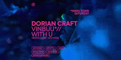 Imagem principal do evento Nikki Tiger presents Dorian Craft, Vinbuu, With U