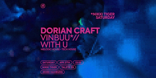 Imagem principal do evento Nikki Tiger presents Dorian Craft, Vinbuu, With U