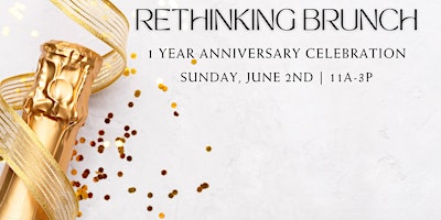 Immagine principale di Rethinking Brunch - 1 Year Anniversary Celebration 