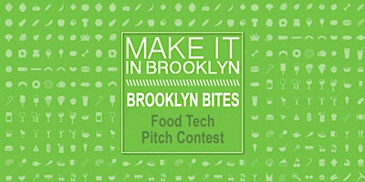 Immagine principale di Make It in Brooklyn: Brooklyn Bites Food Tech Pitch Contest 