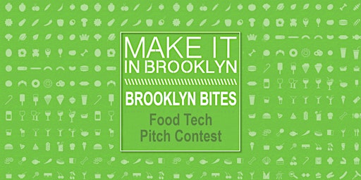 Primaire afbeelding van Make It in Brooklyn: Brooklyn Bites Food Tech Pitch Contest