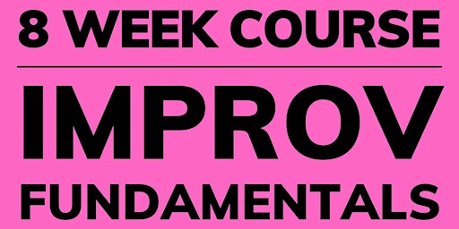 Improv Fundamentals (8 Week Course) primary image