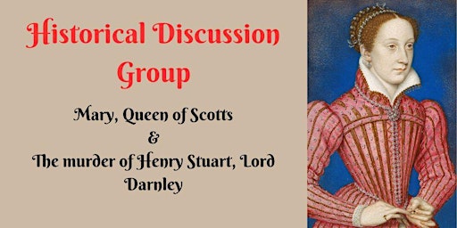 Historical Discussion Group: Mary, Queen of Scots and the Murder of Darnley primary image