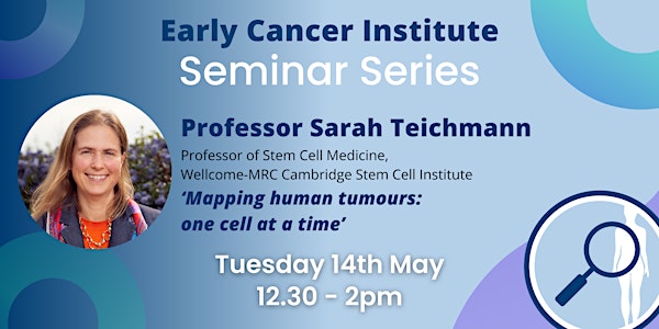 Early Cancer Institute Seminar: Professor Sarah Teichmann