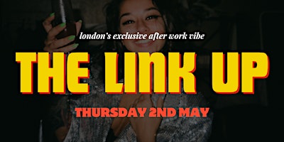 THE LINK UP: LONDON'S HOTTEST AFTER WORK VIBE!  primärbild