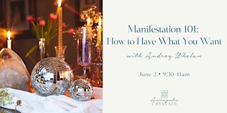 Manifestation 101: How to Have What You Want with Audrey Whelan