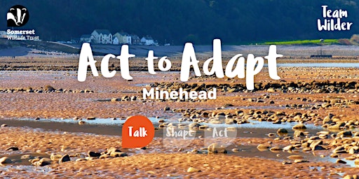 Act to Adapt: Collaborating for Minehead primary image