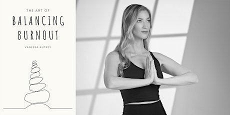 Vanessa Autrey | The Art of Balancing Burnout | Yoga & Author Talk
