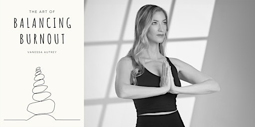 Imagem principal do evento Vanessa Autrey | The Art of Balancing Burnout | Yoga & Author Talk