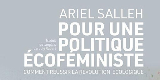 Primaire afbeelding van Discussion autour du livre "Pour une politique écoféministe" d'Ariel Salleh