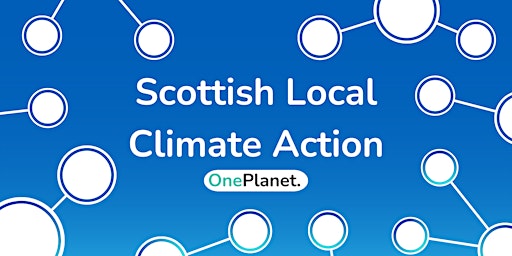 Primaire afbeelding van OnePlanet Webinar - Exploring Scottish Local Climate Action