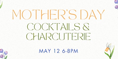 Primaire afbeelding van Mother's Day Cocktails & Charcuterie