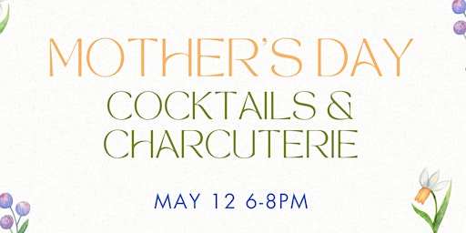 Immagine principale di Mother's Day Cocktails & Charcuterie 