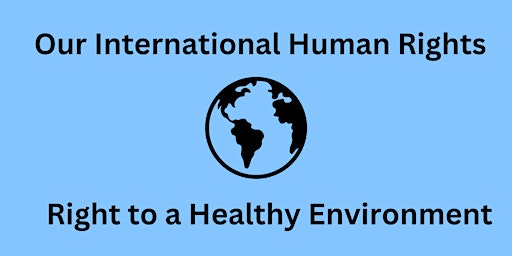 Hauptbild für Our International Human Rights: Right to a Healthy Environment