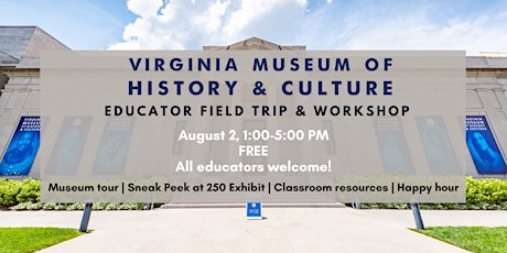 Virginia Museum of History & Culture Educator Field Trip & Workshop