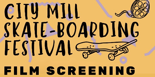 Primaire afbeelding van City Mill Skate-boarding Festival  Film Screening