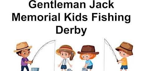 Gentleman Jack Memorial Kids Fishing Derby