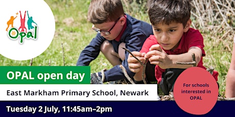 NEW interest schools: OPAL school visit - East Markham Primary, Newark