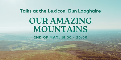 Imagem principal do evento Our Amazing Mountains Talk at the Lexicon Library, Dun Laoghaire