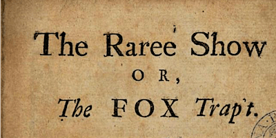 Immagine principale di The Raree Show or A Fox Trap't - a genuine 18th century entertainment 