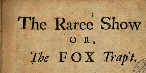 The Raree Show or A Fox Trap't - a genuine 18th century entertainment primary image