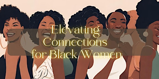 Image principale de Sisterhood Summit: Elevating Connections for Black Women