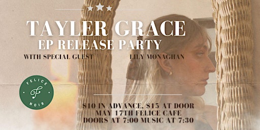 Primaire afbeelding van Felice Noir : Tayler Grace EP Release Party w/ Lily Monaghan