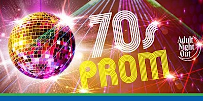 Primaire afbeelding van Adult Night Out - 70s Prom
