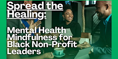 Primaire afbeelding van Spread the Healing: Mental Health Mindfulness for Black Non-Profit Leaders
