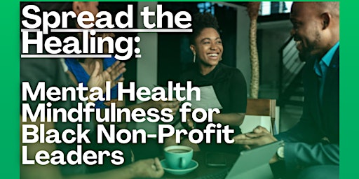 Image principale de Spread the Healing: Mental Health Mindfulness for Black Non-Profit Leaders