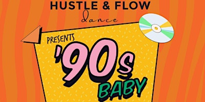 Hauptbild für Hustle & Flow Dance Presents ... 90s Baby!