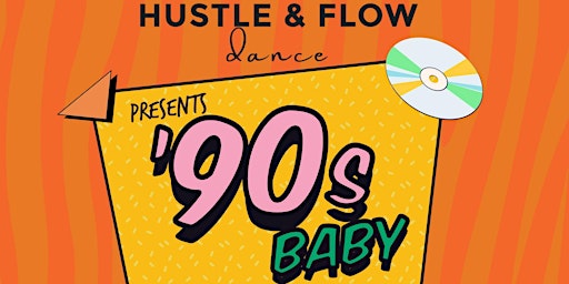 Imagem principal do evento Hustle & Flow Dance Presents ... 90s Baby!