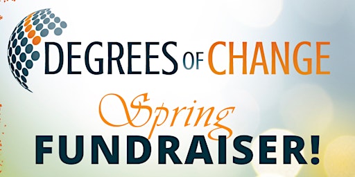 Image principale de Degrees of Change Spring Fundraiser