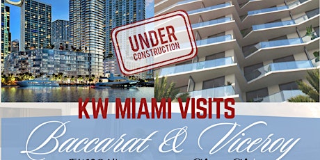 KW MIAMI VISITS  VICEROY & BACCARAT IN BRICKELL