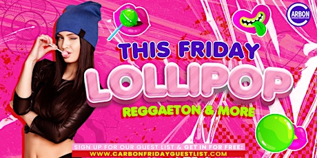 Viernes de Lollipop • Reggaeton & mas @ Carbon Lounge • Free guest list primary image