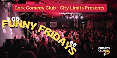 Imagem principal do evento Cork Comedy Club - City Limits Presents  Funny Fridays Special