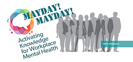 Mayday, Mayday 2024 1.  Activating Knowledge for Workplace Mental Health