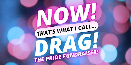 Primaire afbeelding van NOW! That's What I Call...DRAG! The Pride Fundraiser! Norwich!
