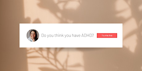 Do you think you have ADHD? Try this first!