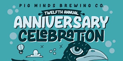 Pig Minds Brewing Co. 12th Annual Anniversary Celebration primary image