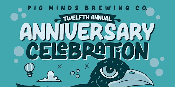 Pig Minds Brewing Co. 12th Annual Anniversary Celebration