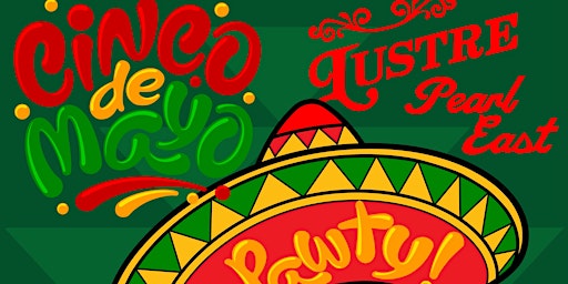 Cinco de Mayo Pawty at Lustre Pearl East! primary image