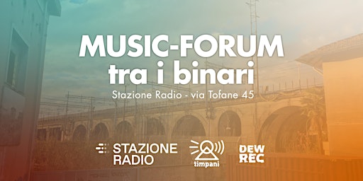 Imagem principal do evento Stazione Radio e Timpani. Music-forum tra i binari