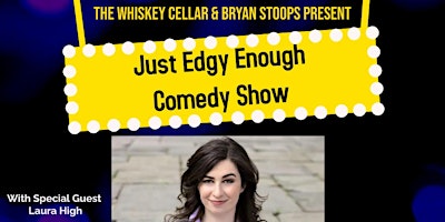 Image principale de Just Edgy Enough Comedy Show With Special Guest: Laura High