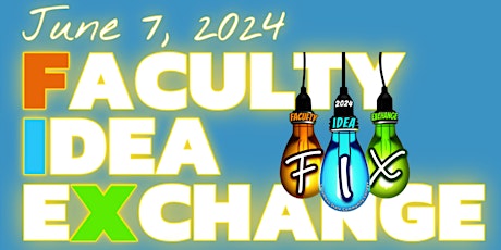 2024 Faculty Idea Exchange (FIX) - Higher Ed Teaching Conference