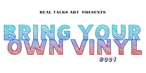 Imagem principal do evento Bring Your Own Vinyl by Real Talks Art