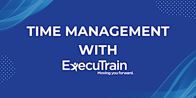 Image principale de ExecuTrain - Time Management $30 Session