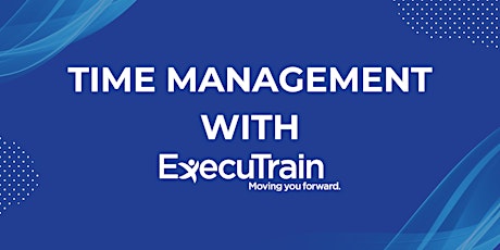 ExecuTrain - Time Management $30 Session