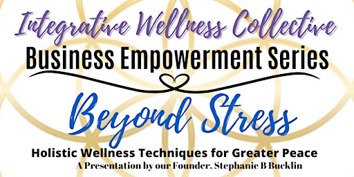 Primaire afbeelding van Beyond Stress: Holistic Wellness Techniques for Greater Peace